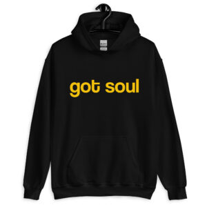 Got Soul (Hoodie)