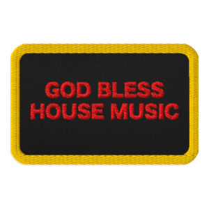 GOD BLESS HOUSE MUSIC (Patches)